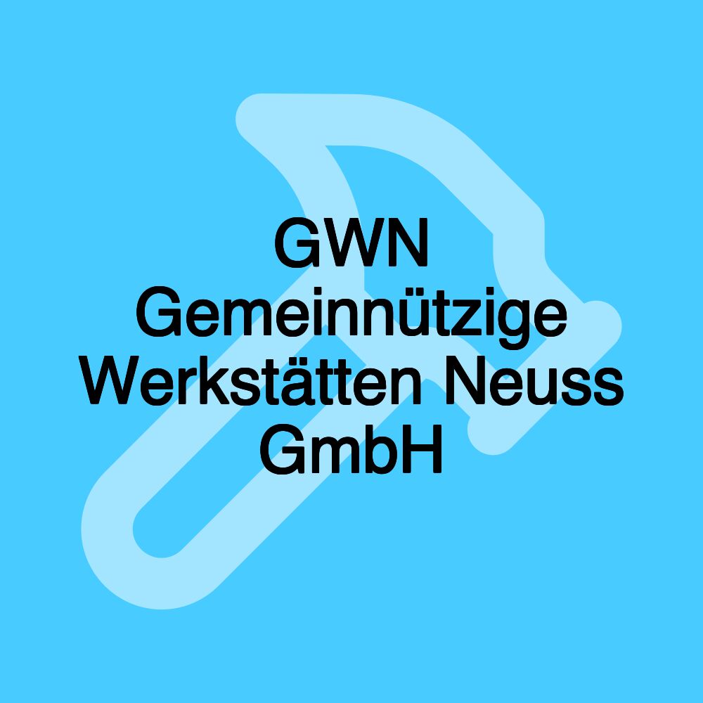 GWN Gemeinnützige Werkstätten Neuss GmbH