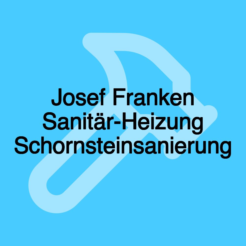 Josef Franken Sanitär-Heizung Schornsteinsanierung