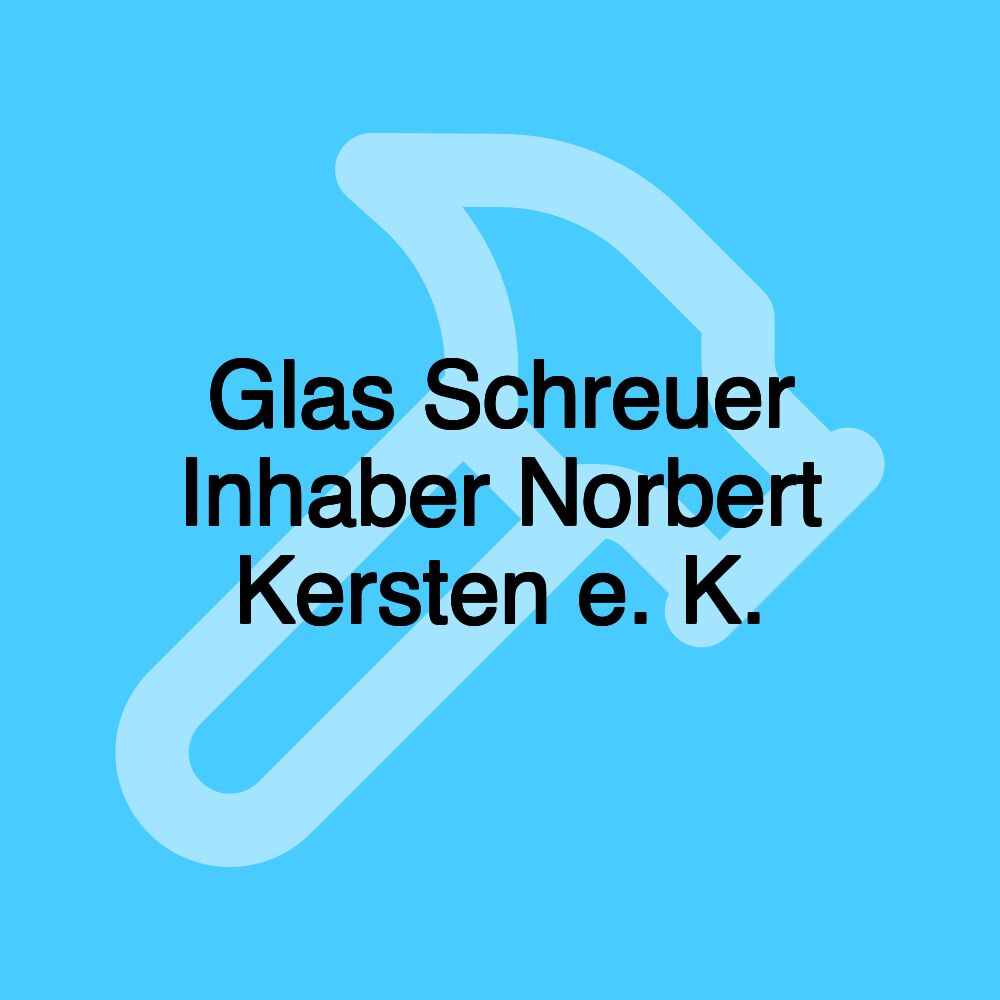 Glas Schreuer Inhaber Norbert Kersten e. K.