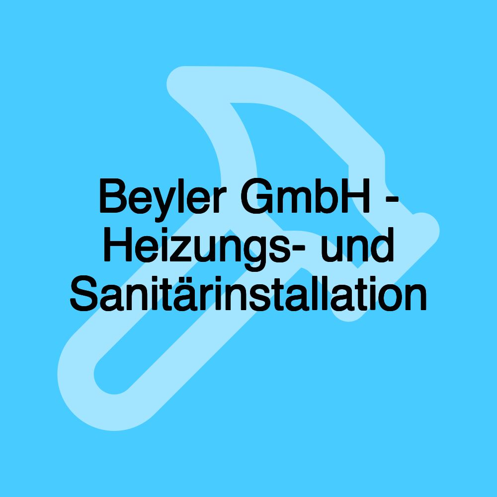 Beyler GmbH - Heizungs- und Sanitärinstallation