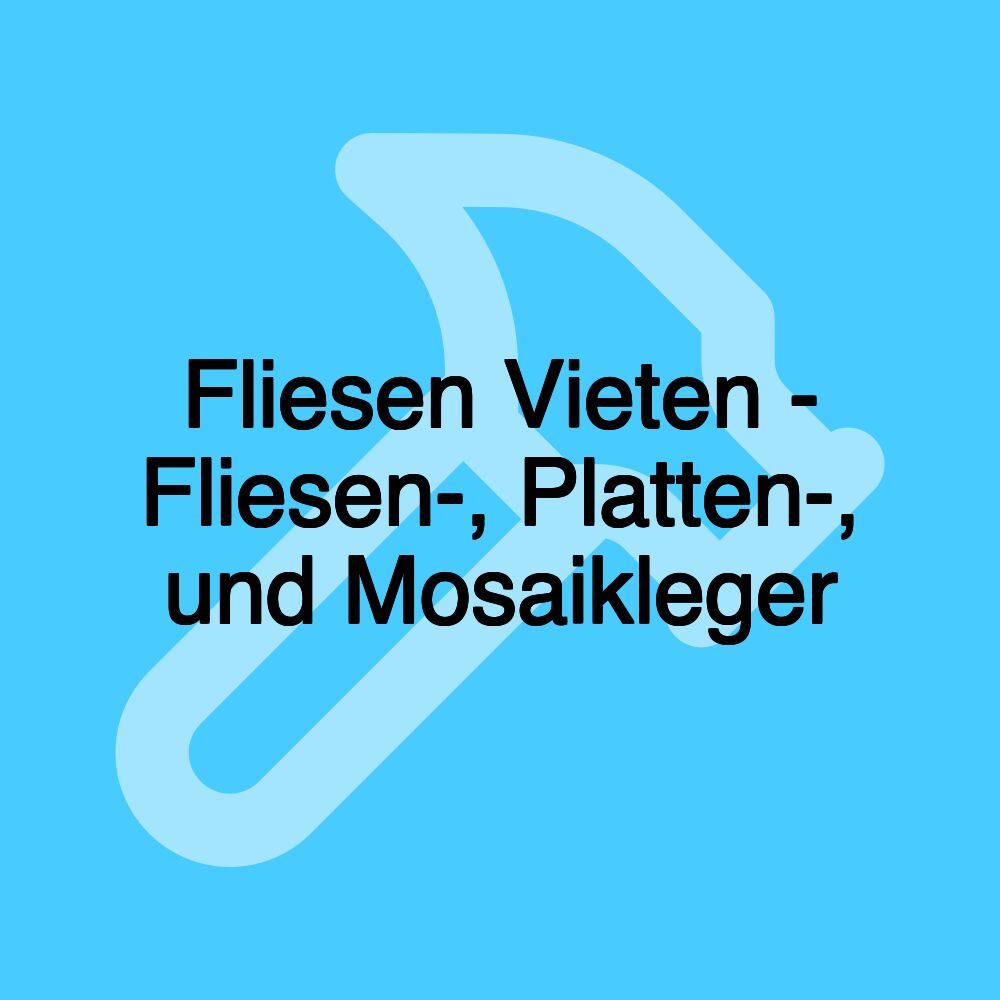 Fliesen Vieten - Fliesen-, Platten-, und Mosaikleger