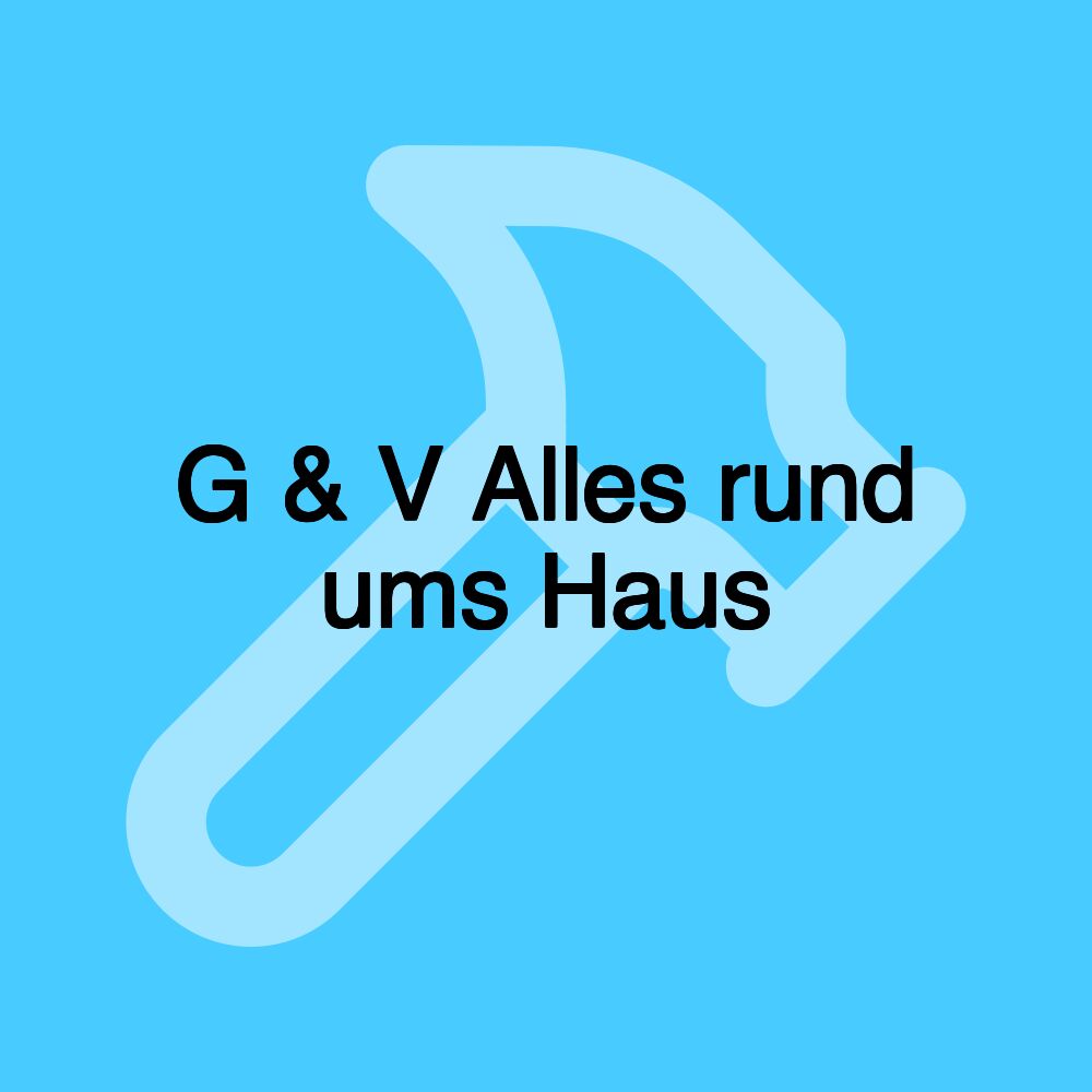 G & V Alles rund ums Haus