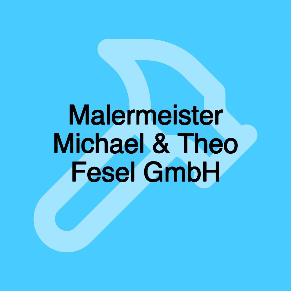 Malermeister Michael & Theo Fesel GmbH