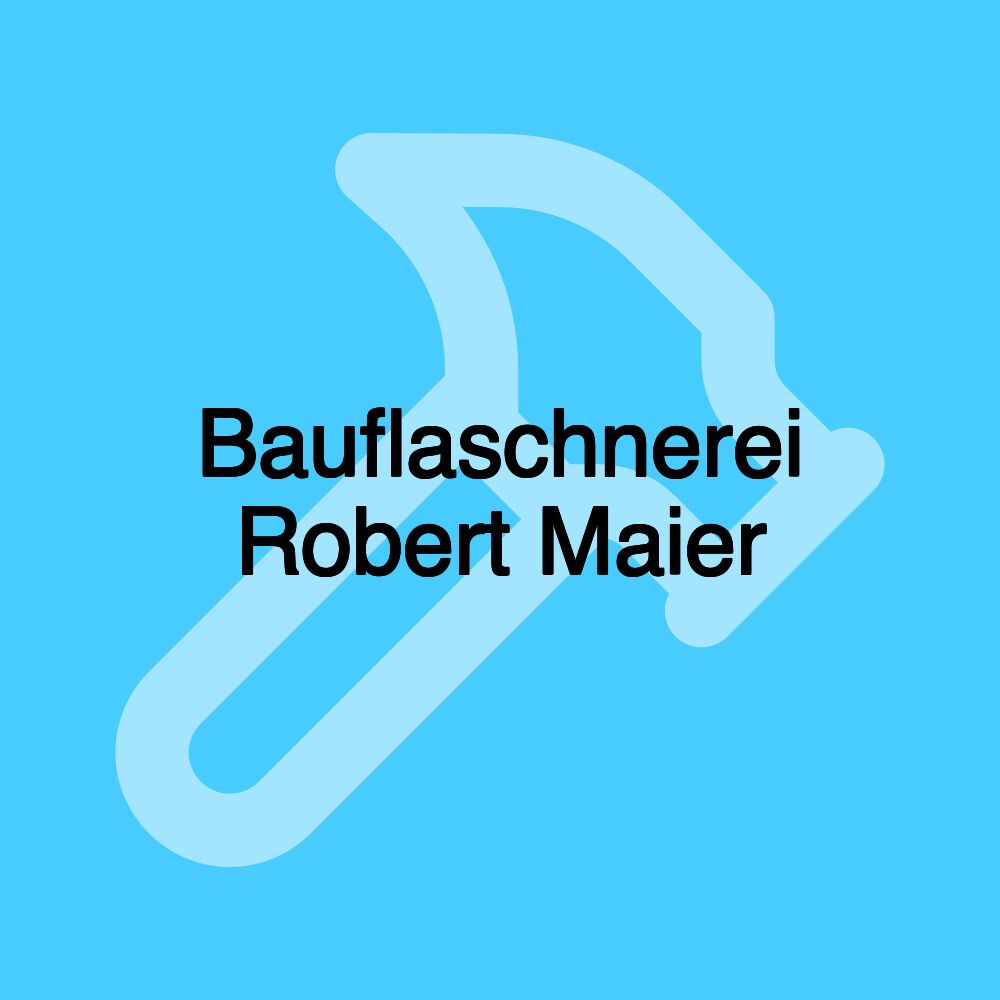 Bauflaschnerei Robert Maier