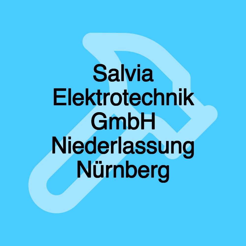 Salvia Elektrotechnik GmbH Niederlassung Nürnberg