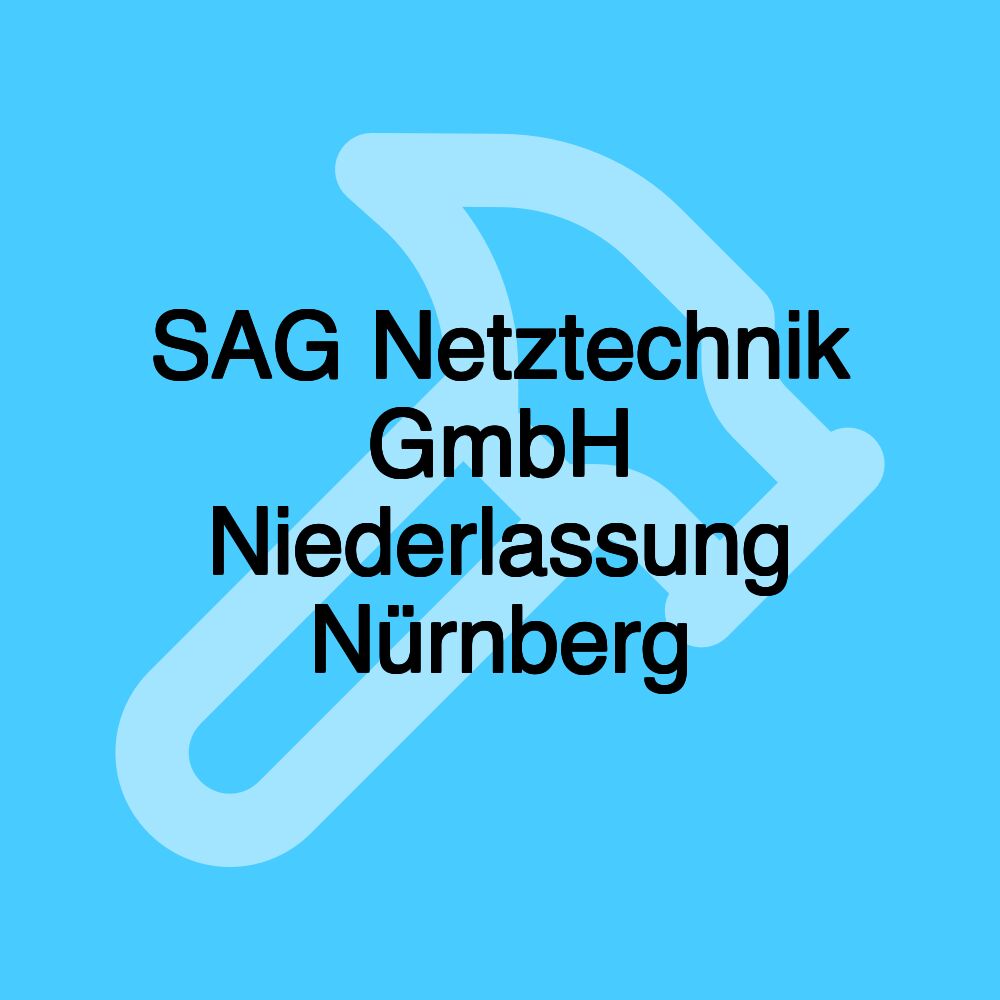 SAG Netztechnik GmbH Niederlassung Nürnberg