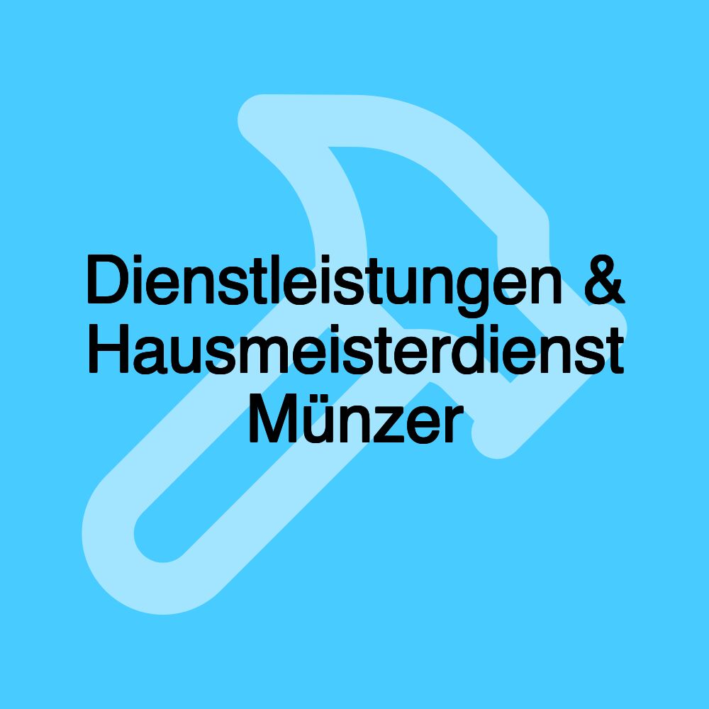 Dienstleistungen & Hausmeisterdienst Münzer