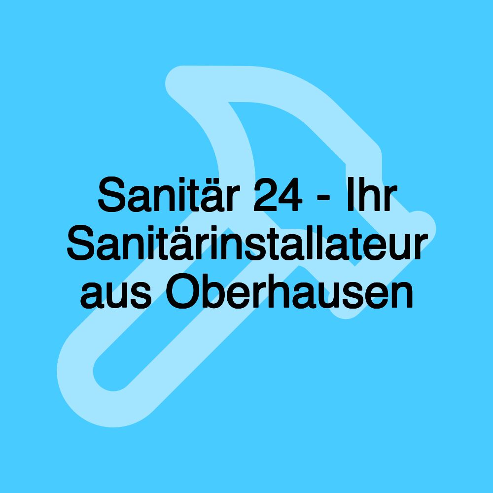 Sanitär 24 - Ihr Sanitärinstallateur aus Oberhausen