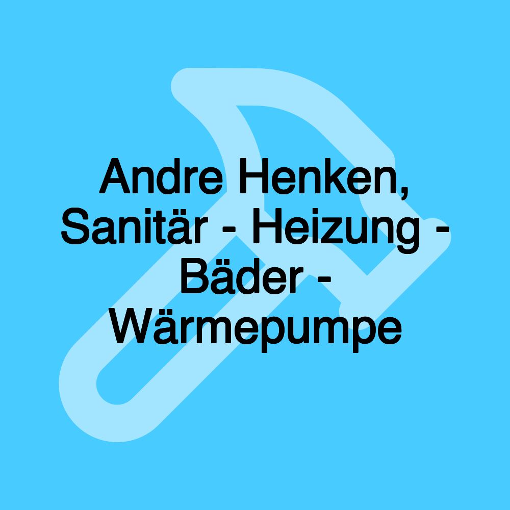 Andre Henken, Sanitär - Heizung - Bäder - Wärmepumpe