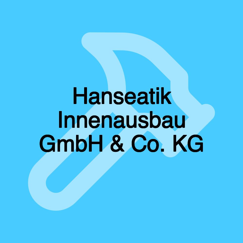 Hanseatik Innenausbau GmbH & Co. KG