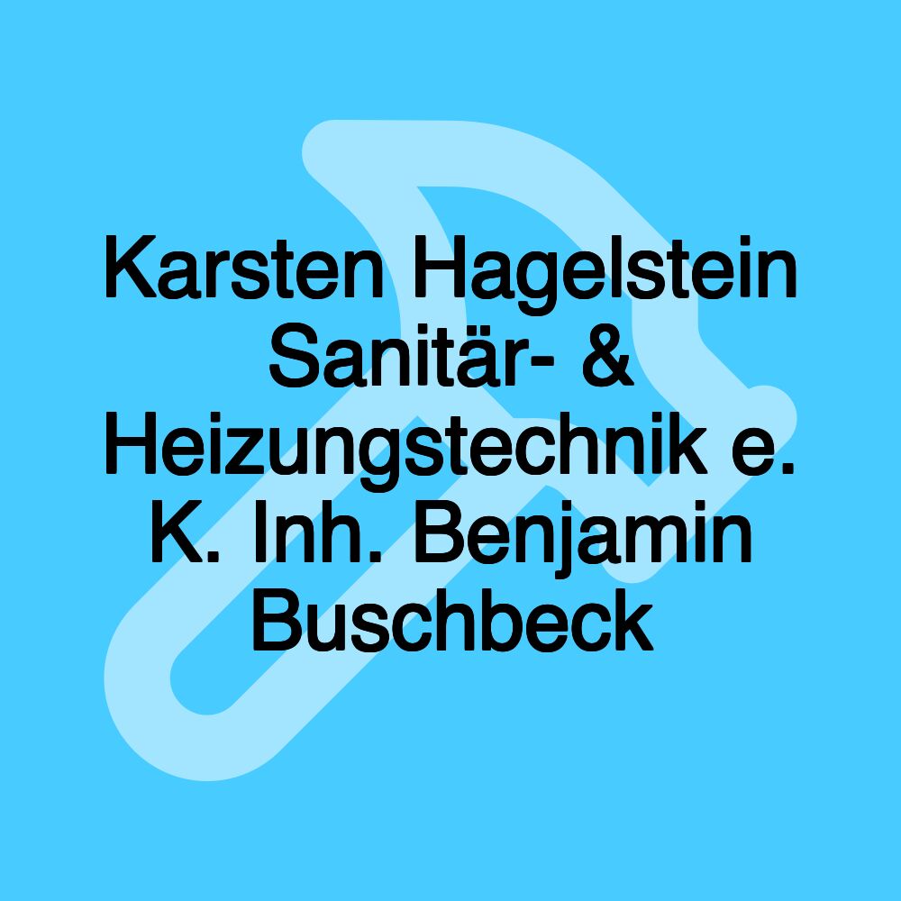 Karsten Hagelstein Sanitär- & Heizungstechnik e. K. Inh. Benjamin Buschbeck