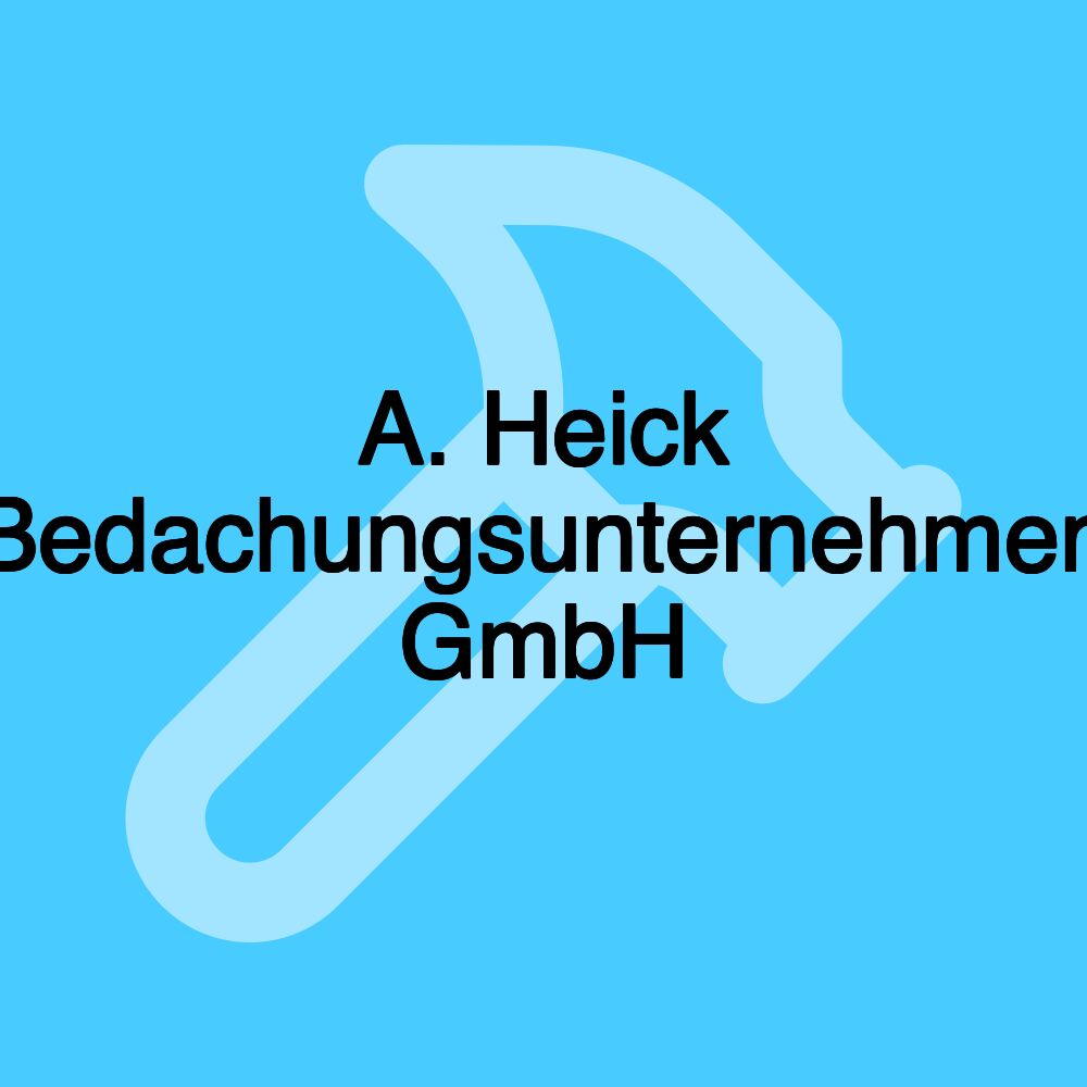 A. Heick Bedachungsunternehmen GmbH