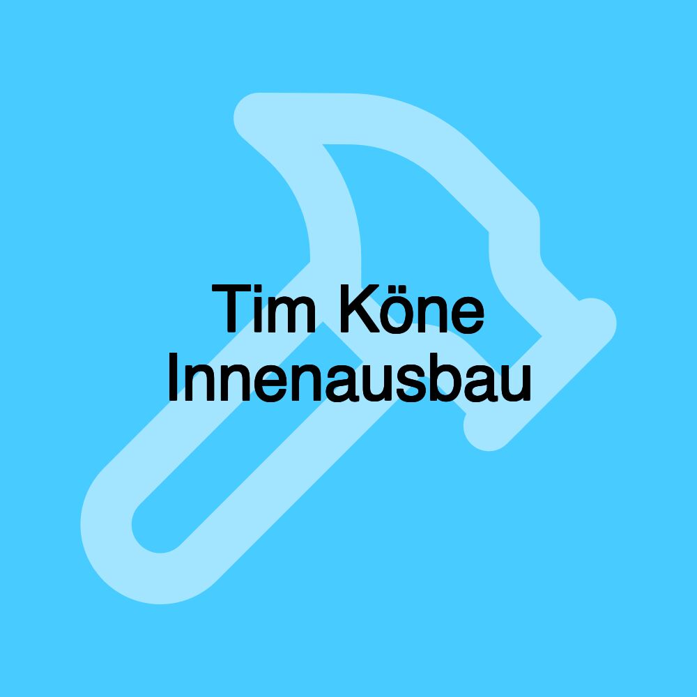 Tim Köne Innenausbau