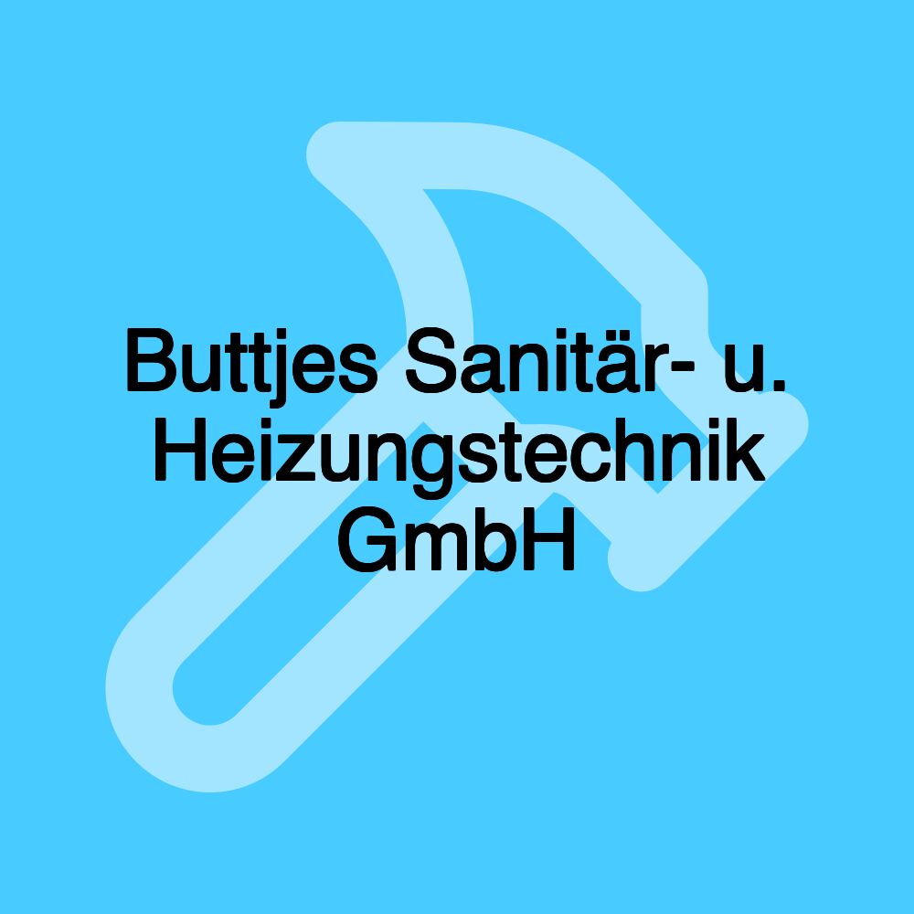 Buttjes Sanitär- u. Heizungstechnik GmbH