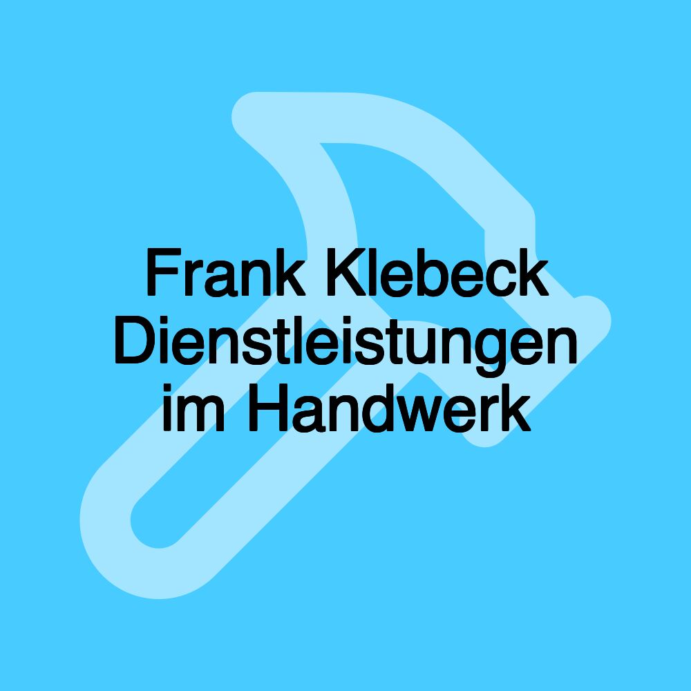 Frank Klebeck Dienstleistungen im Handwerk