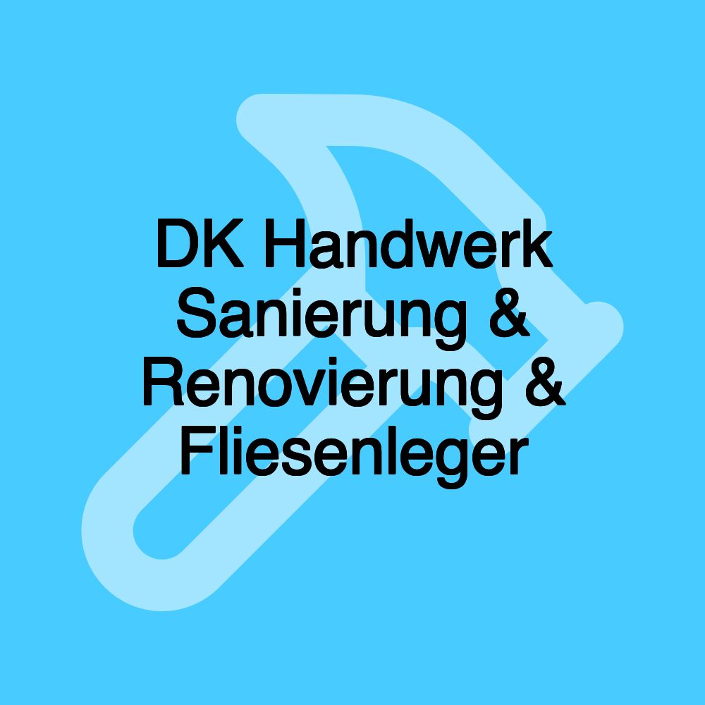 DK Handwerk Sanierung & Renovierung & Fliesenleger