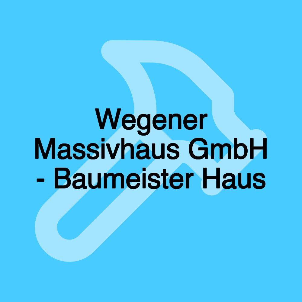 Wegener Massivhaus GmbH - Baumeister Haus