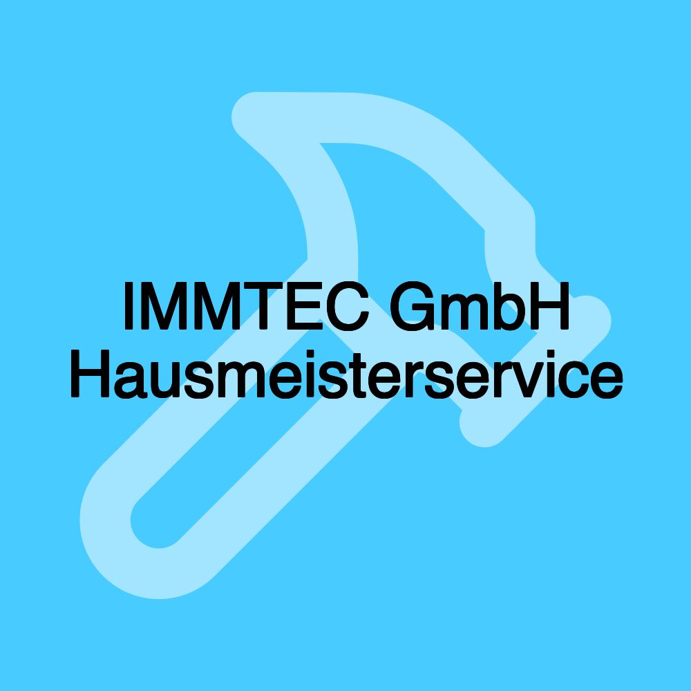 IMMTEC GmbH Hausmeisterservice