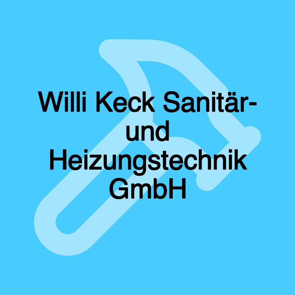 Willi Keck Sanitär- und Heizungstechnik GmbH