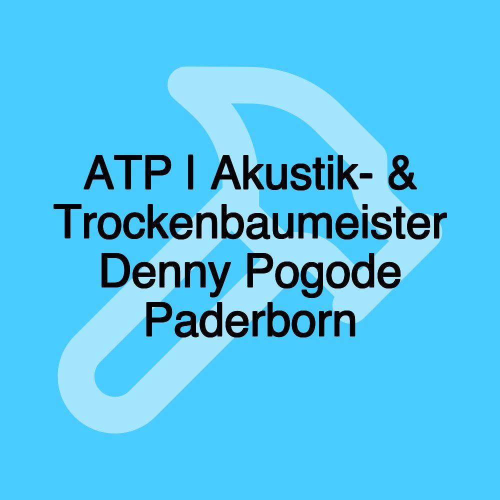 ATP | Akustik- & Trockenbaumeister Denny Pogode Paderborn