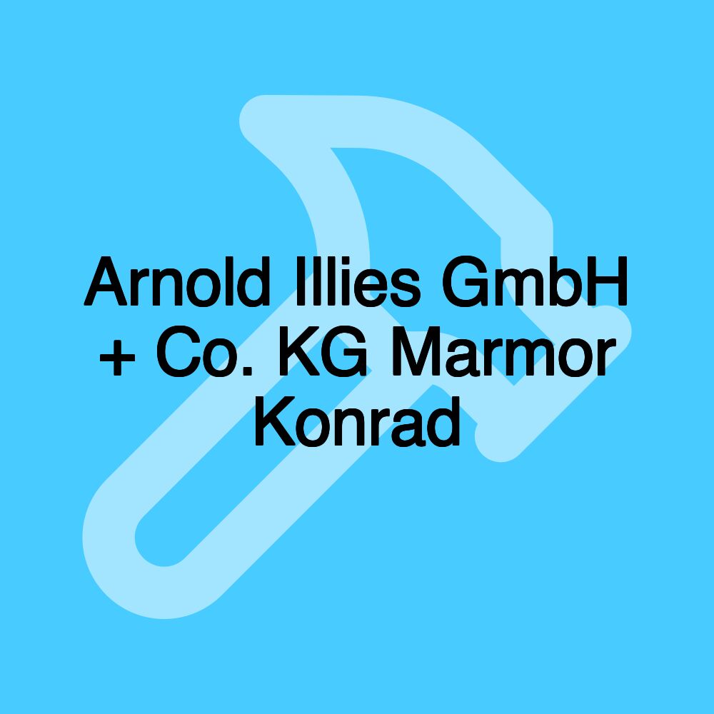 Arnold Illies GmbH + Co. KG Marmor Konrad