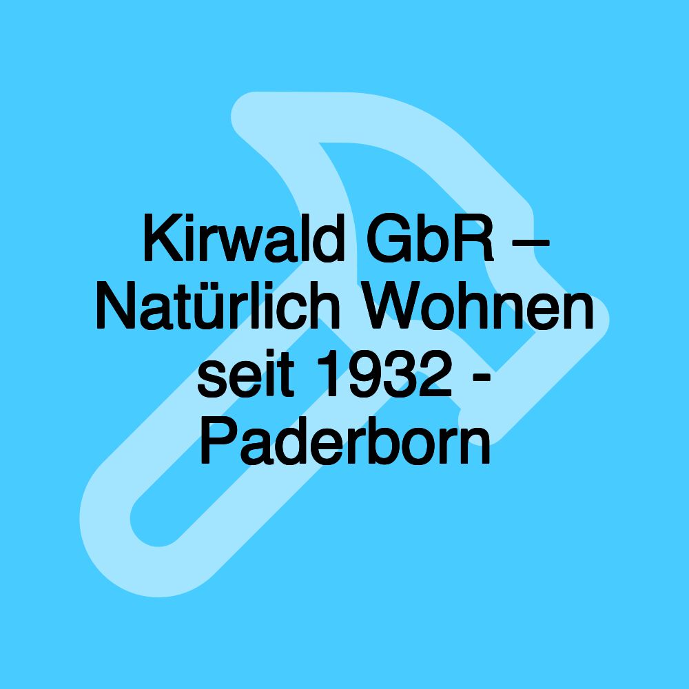 Kirwald GbR – Natürlich Wohnen seit 1932 - Paderborn