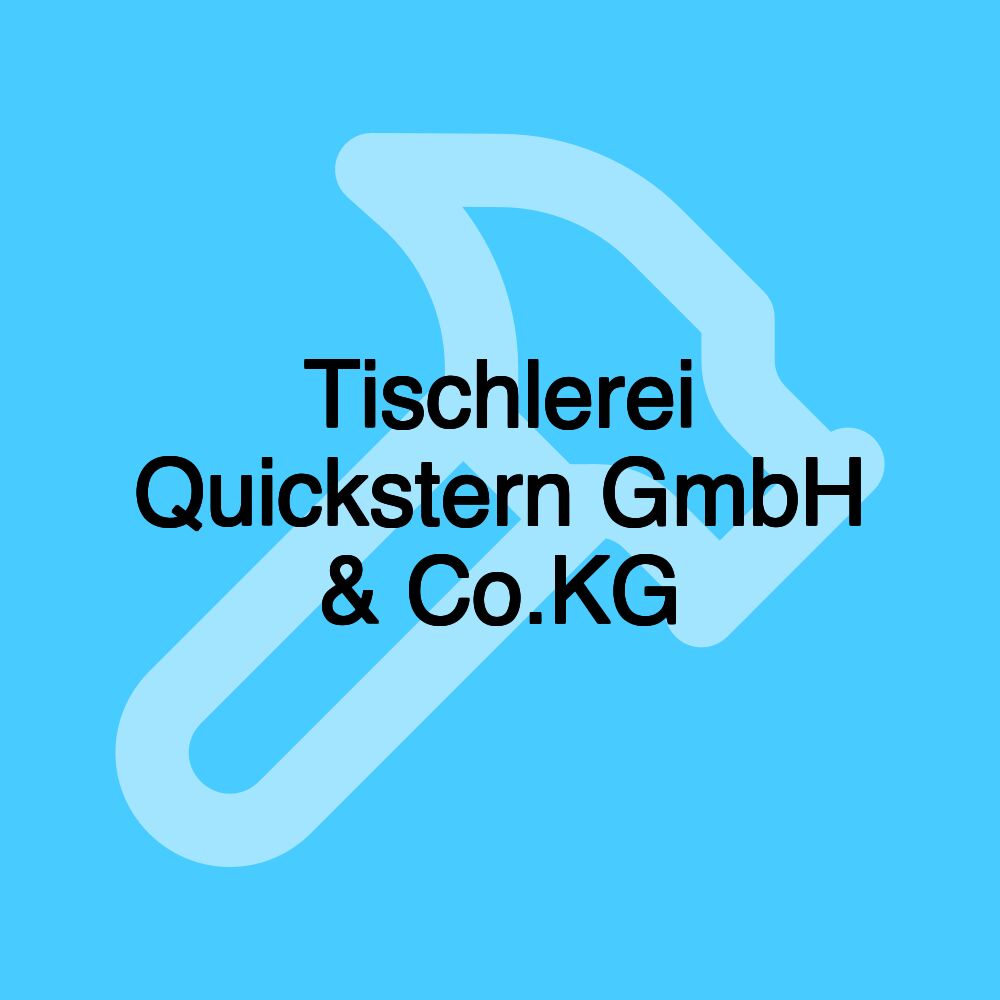 Tischlerei Quickstern GmbH & Co.KG