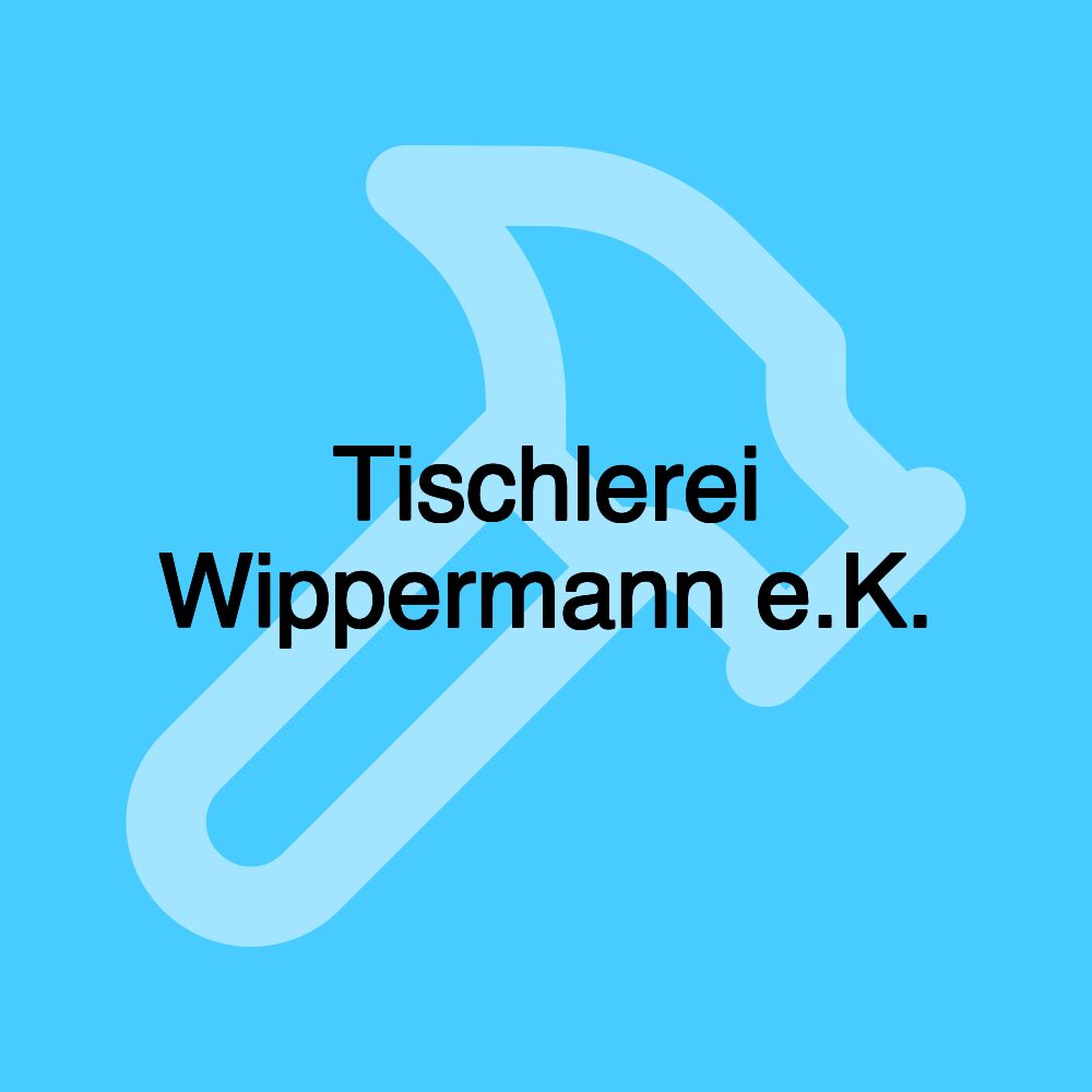 Tischlerei Wippermann e.K.