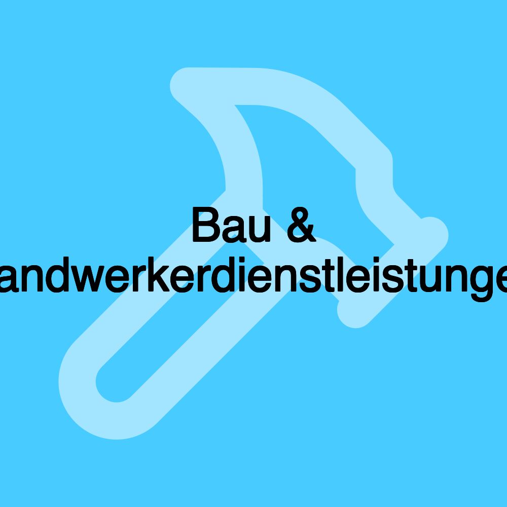 Bau & Handwerkerdienstleistungen