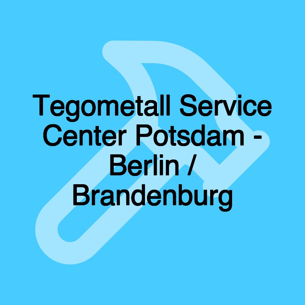 Tegometall Service Center Potsdam - Berlin / Brandenburg