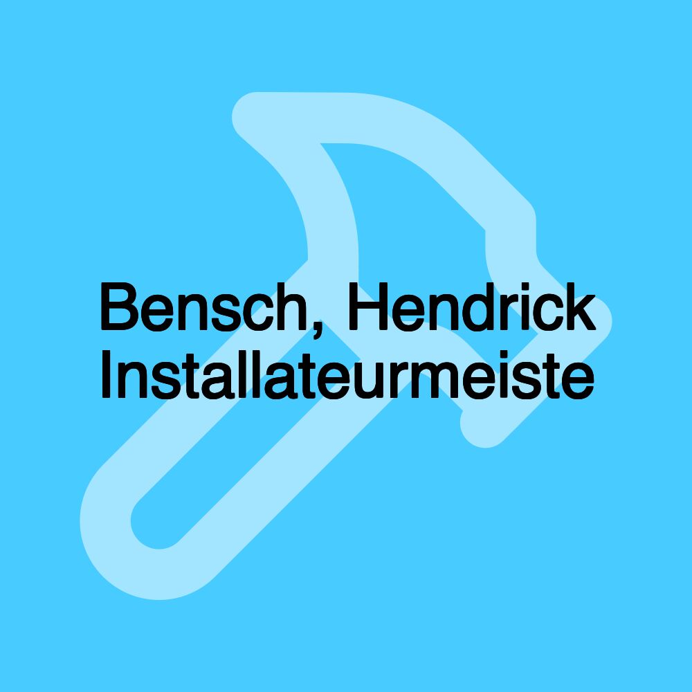 Bensch, Hendrick Installateurmeiste