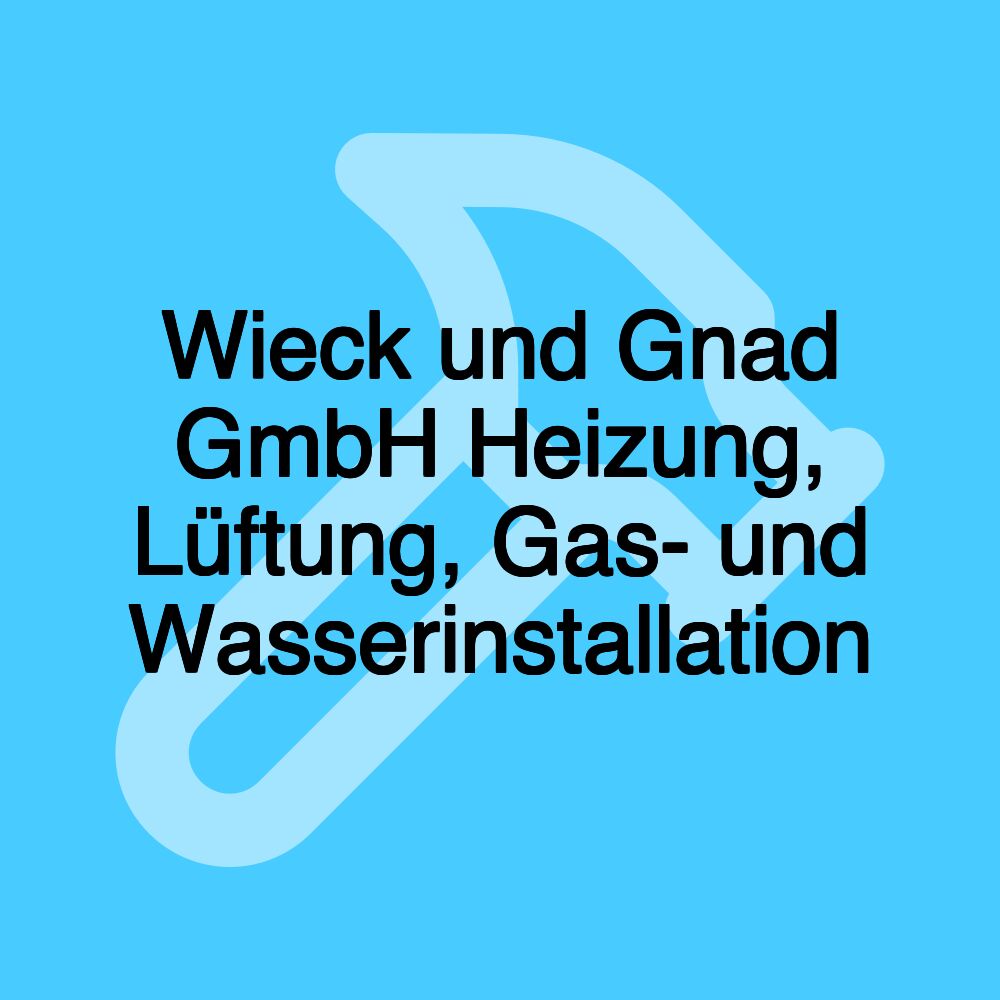 Wieck und Gnad GmbH Heizung, Lüftung, Gas- und Wasserinstallation