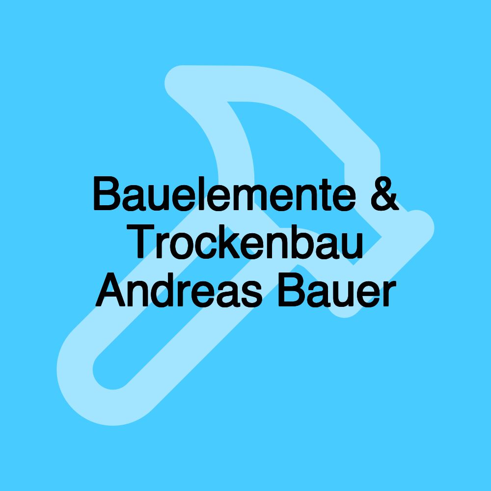 Bauelemente & Trockenbau Andreas Bauer