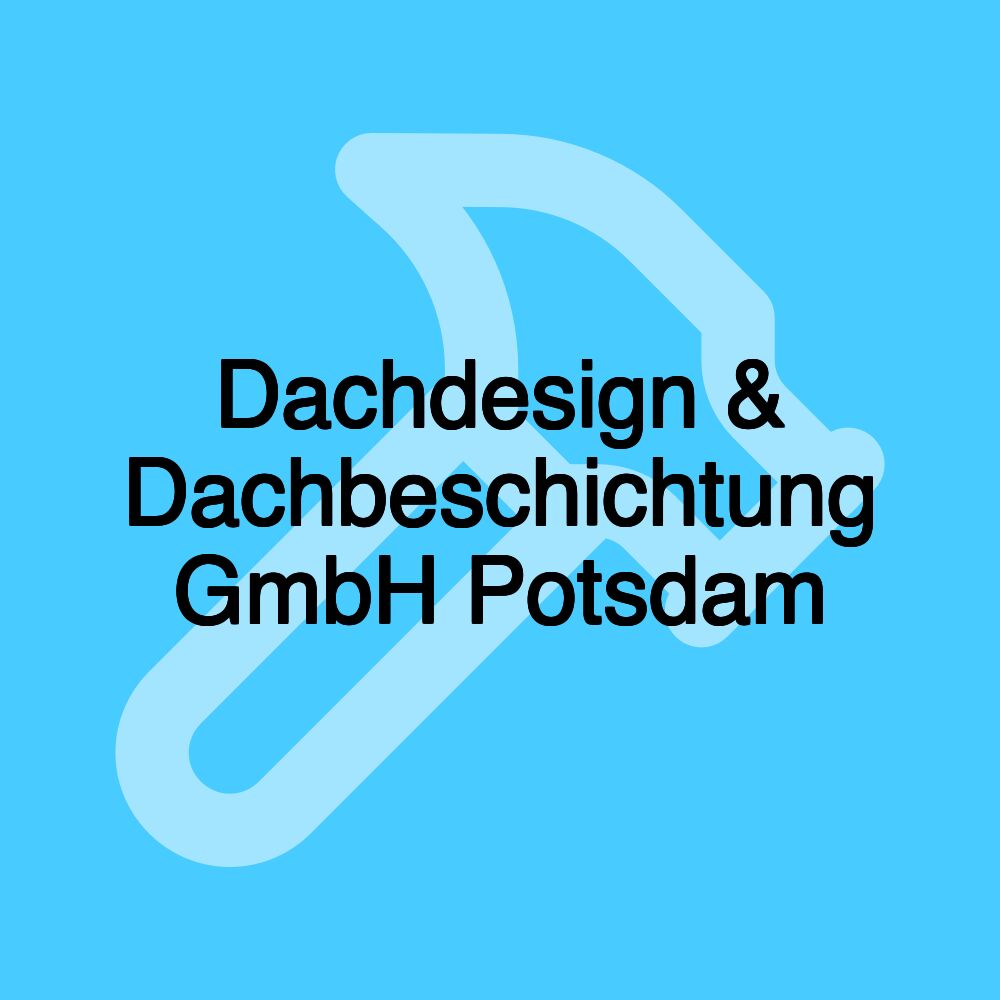 Dachdesign & Dachbeschichtung GmbH Potsdam