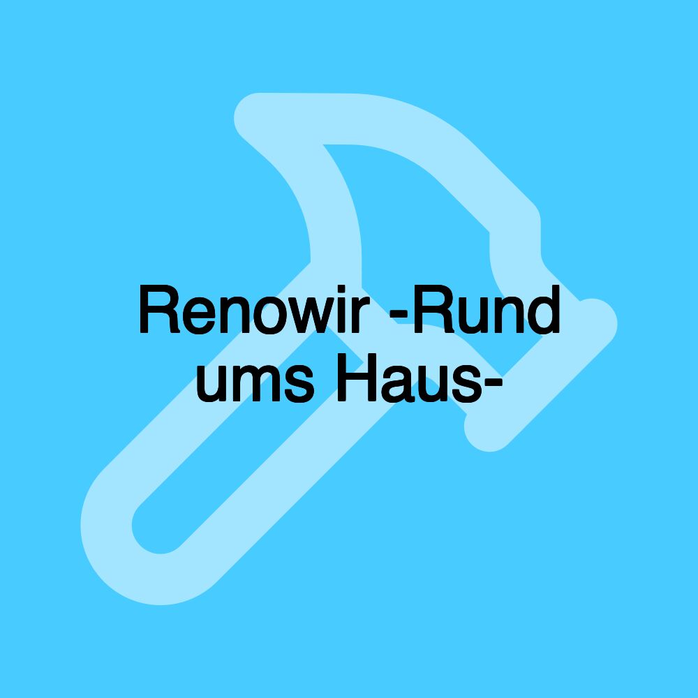 Renowir -Rund ums Haus-