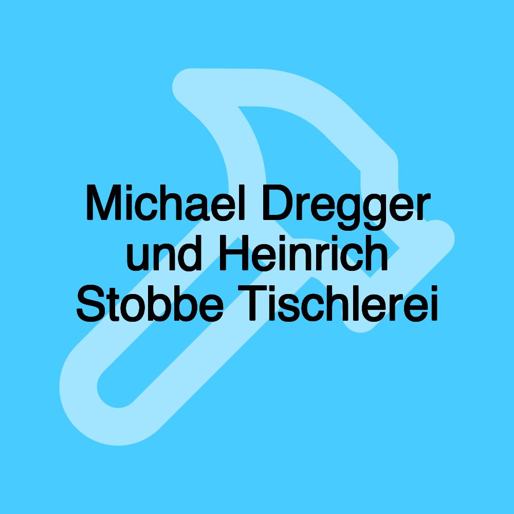 Michael Dregger und Heinrich Stobbe Tischlerei