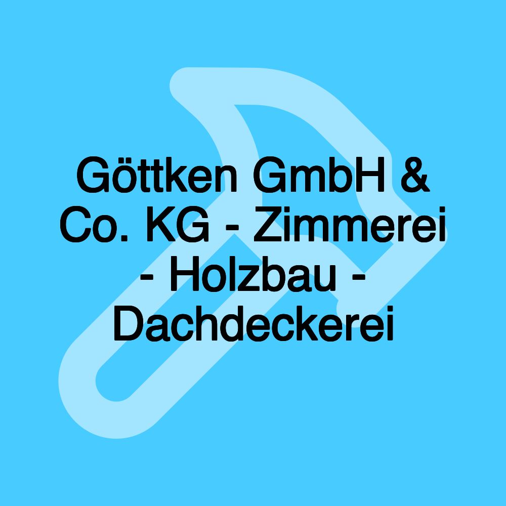 Göttken GmbH & Co. KG - Zimmerei - Holzbau - Dachdeckerei