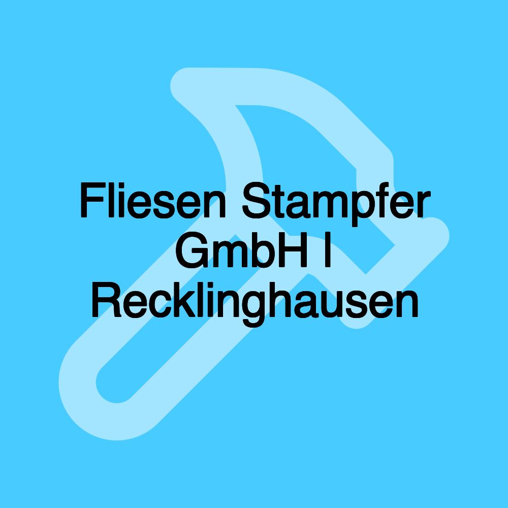 Fliesen Stampfer GmbH | Recklinghausen