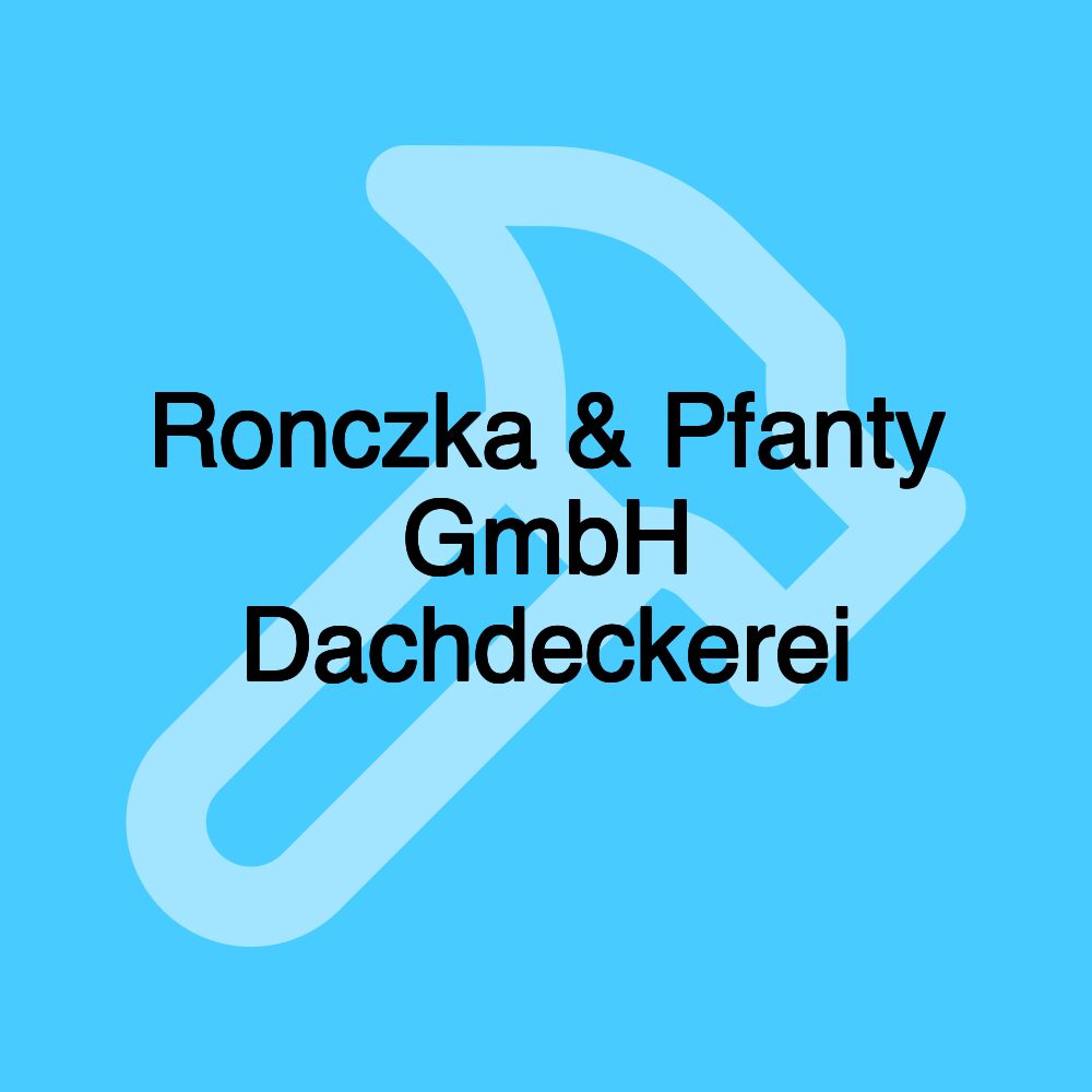 Ronczka & Pfanty GmbH Dachdeckerei