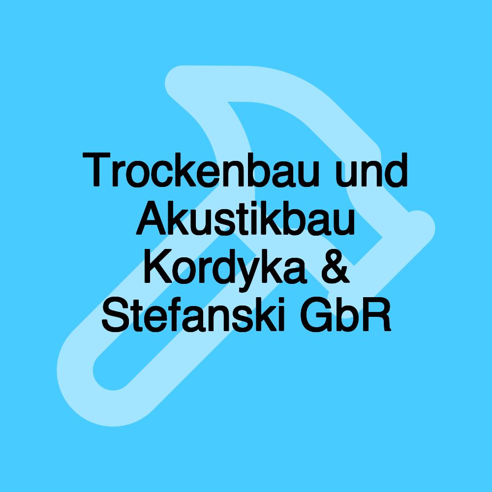 Trockenbau und Akustikbau Kordyka & Stefanski GbR