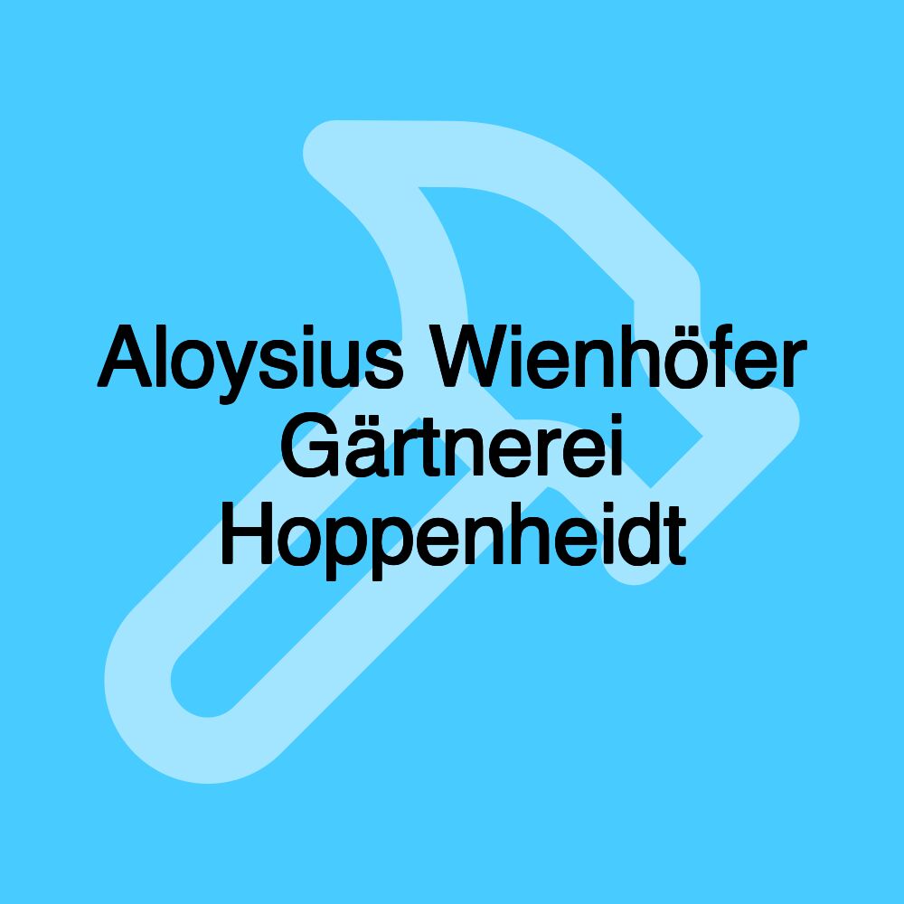 Aloysius Wienhöfer Gärtnerei Hoppenheidt