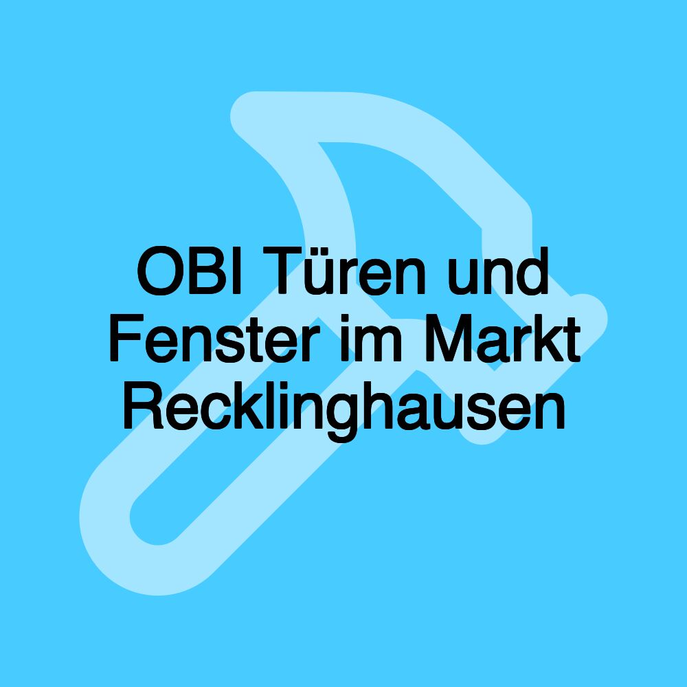 OBI Türen und Fenster im Markt Recklinghausen