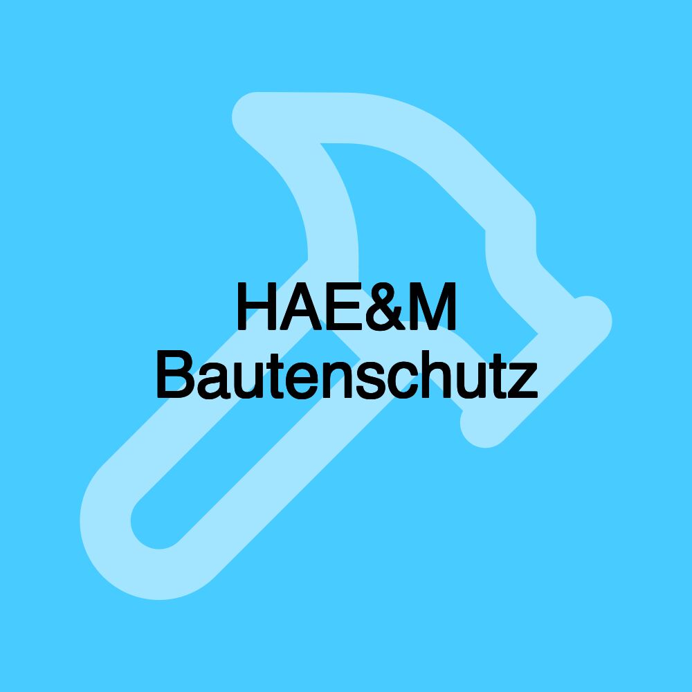 HAE&M Bautenschutz