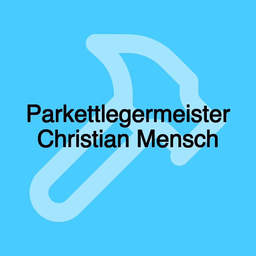 Parkettlegermeister Christian Mensch