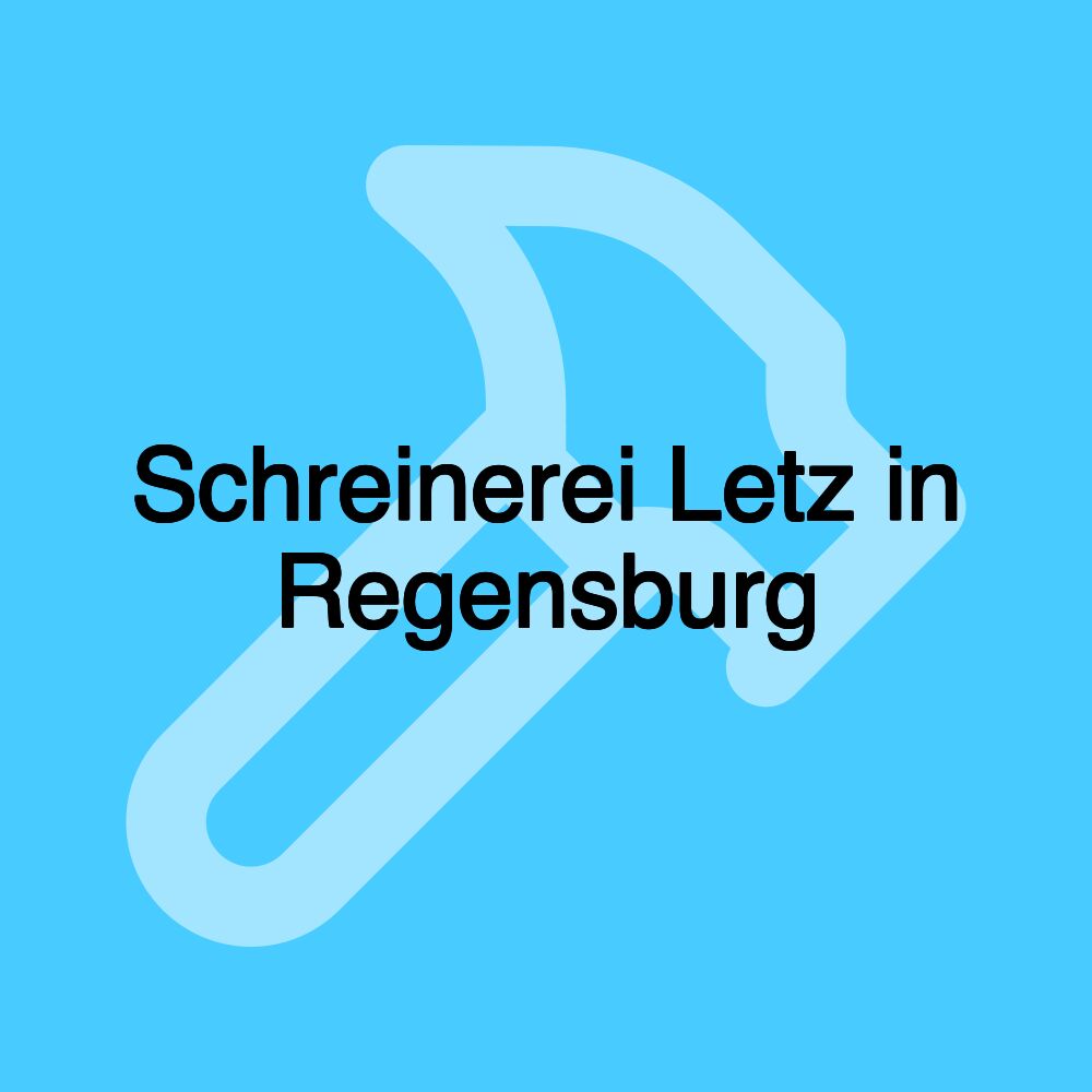 Schreinerei Letz in Regensburg