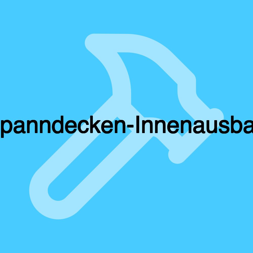 Spanndecken-Innenausbau