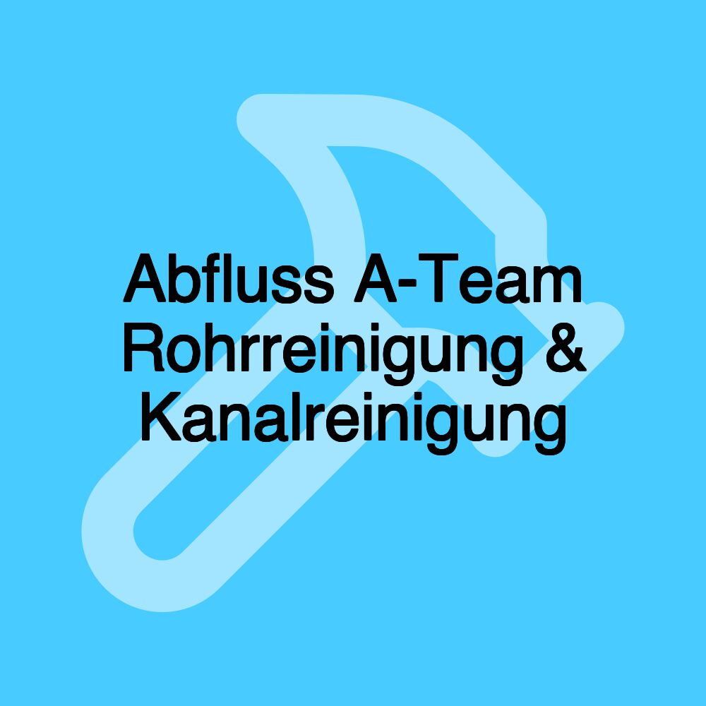 Abfluss A-Team Rohrreinigung & Kanalreinigung