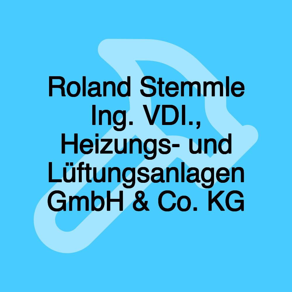 Roland Stemmle Ing. VDI., Heizungs- und Lüftungsanlagen GmbH & Co. KG