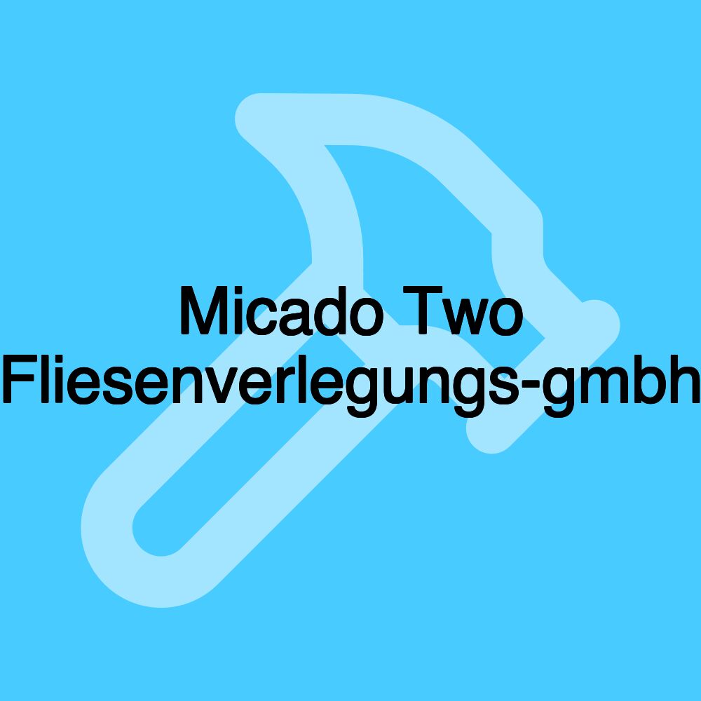 Micado Two Fliesenverlegungs-gmbh