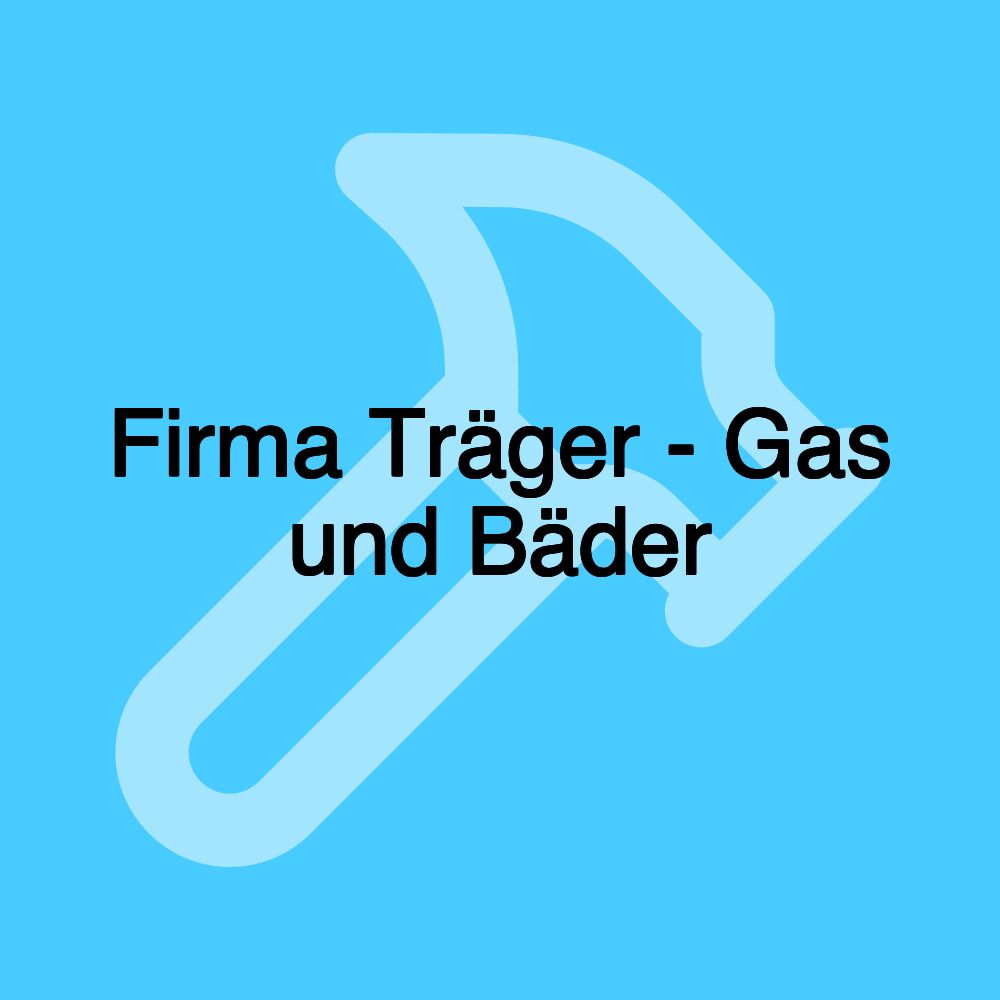 Firma Träger - Gas und Bäder